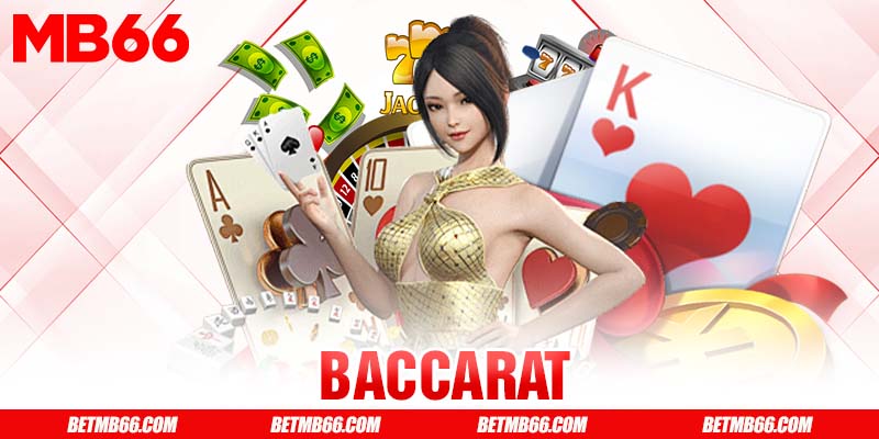 Baccarat - Game không thể bỏ lỡ khi tham gia casino online