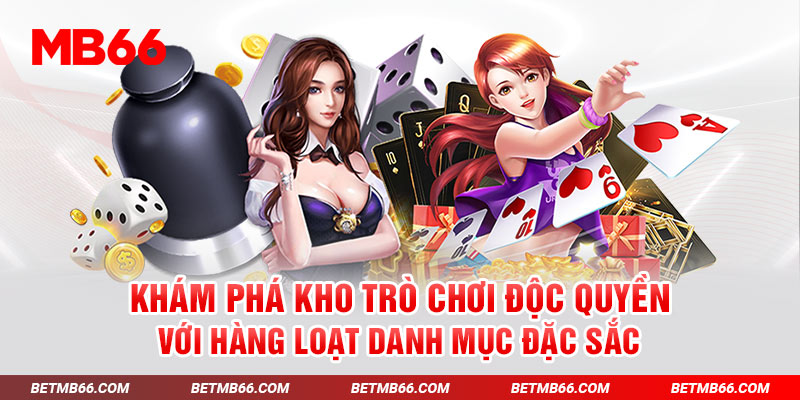 Khám phá kho trò chơi MB66 độc quyền với hàng loạt danh mục đặc sắc