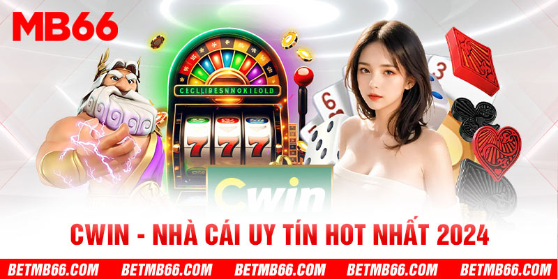 CWIN - Nhà cái uy tín hot nhất 2024