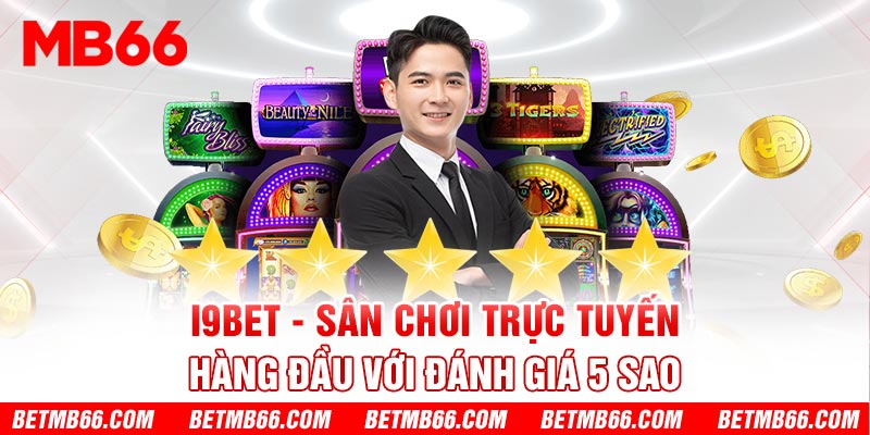 i9Bet - Sân chơi trực tuyến hàng đầu với đánh giá 5 sao