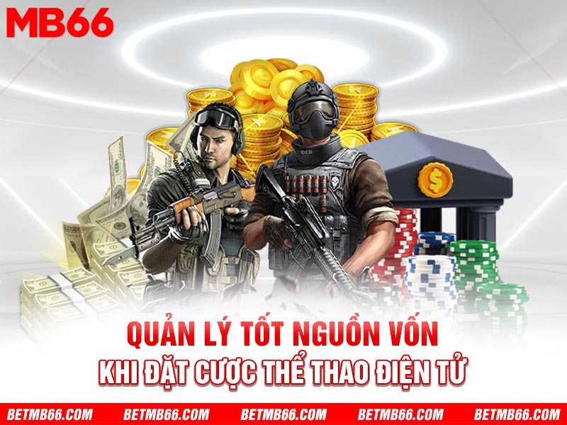 Quản lý tốt nguồn vốn khi đặt cược thể thao điện tử