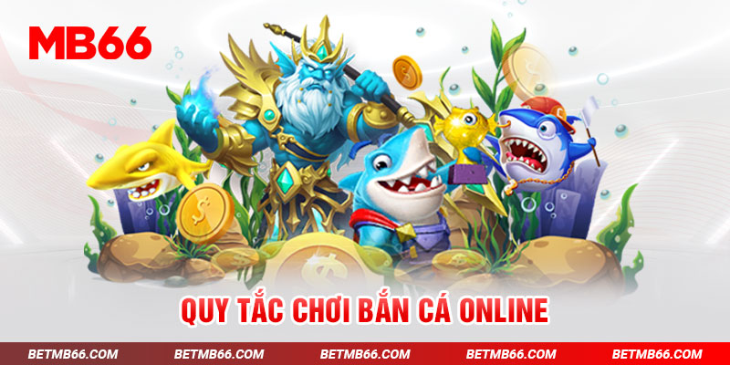 Quy tắc chơi bắn cá online