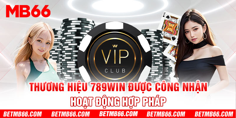 Thương hiệu 789win được công nhận hoạt động hợp pháp